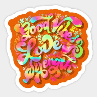 Good vibes, love and strength Sticker